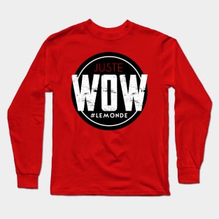 Juste WOW Long Sleeve T-Shirt